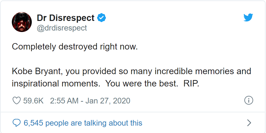 Feeling completely shattered at this moment. Kobe Bryant - he was one of the inspirations and left behind many incredible things. Rest in peace, you will always be number one - Dr Disrespect mourns