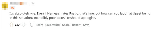 That's cowardly. Even if Nemesis hates Fnatic, that's normal, but why mock Upset's situation? It's truly terrible. He should apologize