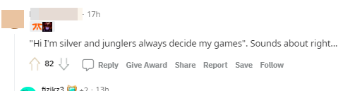 'Hello, I'm Silver rank and my jungle decides my game' sounds about right
